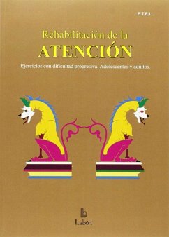 Rehabilitacion de la atención : ejercicios con dificultad progresiva : adolescentes y adultos