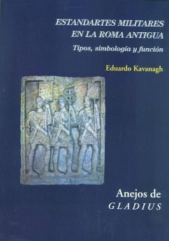 Estandartes militares en la Roma Antigua : tipos, simbología y función - Kavanagh de Prado, Eduardo