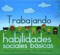 Trabajando habilidades sociales básicas - Pérez Fernández, María José; Listán Moscosio, Rocío