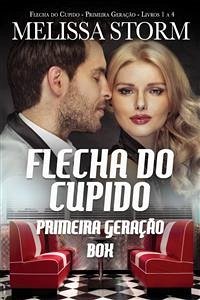 Box - Flecha Do Cupido - Primeira Geração (eBook, ePUB) - Storm, Melissa