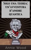 Solo una teoria: un'avventura d'amore quantica (eBook, ePUB)