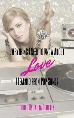 Cover Everything I Need to Know About Love I Learned From Pop Songs (eBook, ePUB)