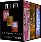 Peter: The Goblins, Vol 6-8 (Peter: A Darkened Fairytale) (eBook, ePUB) Peter: The Goblins, Vol 6-8 (Peter: A Darkened Fairytale) (eBook, ePUB)