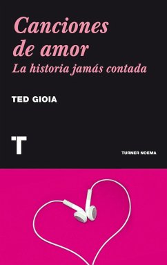 Canciones de amor : la historia jamás contada - Gioia, Ted