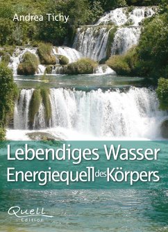 Lebendiges Wasser Energiequell des Körpers - Tichy, Andrea