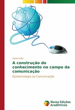 A construção do conhecimento no campo da comunicação - Hiller, Rafael