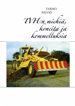 TVH:n miehiä, koneita ja kommelluksia (eBook, ePUB) - Päiviö, Tarmo