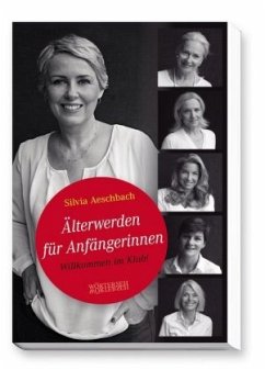 Älterwerden für Anfängerinnen - Aeschbach, Silvia