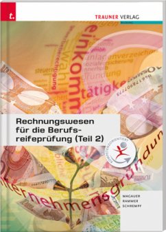 Rechnungswesen für die Berufsreifeprüfung - Magauer, Angelika;Rammer, Elke;Schrempf, Barbara