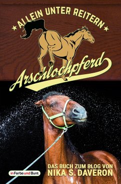 Arschlochpferd - Allein unter Reitern - Daveron, Nika S.