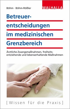 Betreuerentscheidungen im medizinischen Grenzbereich (eBook, PDF) - Böhm, Horst; Böhm-Rößler, Ulrike
