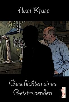 Geschichten eines Geistreisenden (eBook, ePUB) - Kruse, Axel