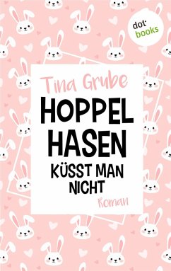 Hoppelhasen küsst man nicht (eBook, ePUB) - Grube, Tina