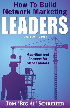 How To Build Network Marketing Leaders Volume Two: Activities and Lessons for MLM Leaders (eBook, ePUB) - Schreiter, Tom "Big Al"