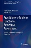 Practitioner&quote;s Guide to Functional Behavioral Assessment (eBook, PDF)
