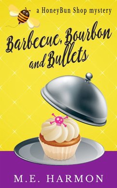 Barbecue, Bourbon and Bullets (HoneyBun Shop Mysteries) (eBook, ePUB) - Harmon, Me
