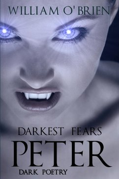 Peter: Darkest Fears - Dark Poetry (Peter: A Darkened Fairytale, #9) (eBook, ePUB) - O'Brien, William