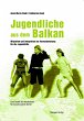 Jugendliche aus dem Balkan (eBook, PDF) - Bild 1