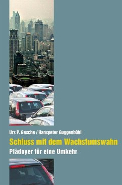 Schluss mit dem Wachstumswahn (eBook, PDF) - Gasche, Urs P.; Guggenbühl, Hanspeter