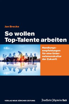 So wollen Top-Talente arbeiten (eBook, ePUB) - Brecke, Jan