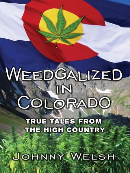 Weedgalized in Colorado (eBook, ePUB) Weedgalized in Colorado (eBook, ePUB)