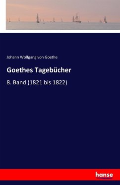 Goethes Tagebücher - Goethe, Johann Wolfgang von