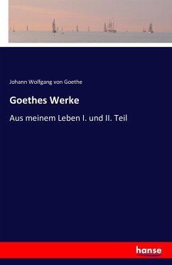 Goethes Werke - Goethe, Johann Wolfgang von