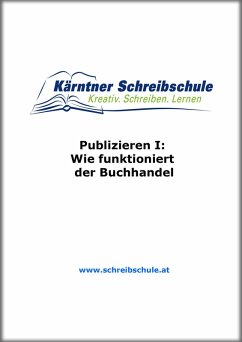 Publizieren I: Wie funktioniert der Buchhandel (eBook, ePUB) - Zingerle, Roland