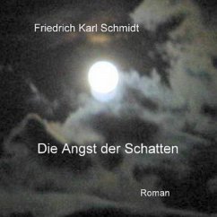 Die Angst der Schatten (eBook, ePUB) - Schmidt, Friedrich Karl