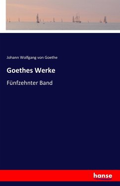 Goethes Werke - Goethe, Johann Wolfgang von