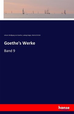 Goethe's Werke - Goethe, Johann Wolfgang von;Geiger, Ludwig;Ehrlich, Moritz