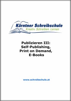 Publizieren III: Self-Publishing, Print on Demand, E-Books (eBook, ePUB) - Zingerle, Roland