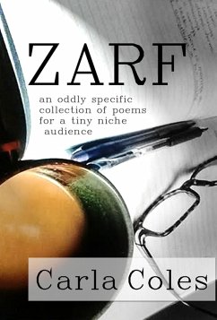 Zarf: An Oddly Specific Collection of Poems for a Tiny Niche Audience (eBook, ePUB) - Coles, Carla