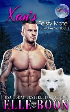 Xan's Feisty Mate (Iron Wolves MC Book 2) (eBook, ePUB) - Boon, Elle