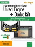 Programma realtà virtuale con Unreal Engine + Oculus Rift Videocorso (eBook, ePUB)