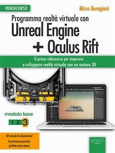 Programma realtà virtuale con Unreal Engine + Oculus Rift Videocorso (eBook, ePUB) - Baragiani, Mirco