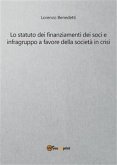 Lo statuto dei finanziamenti dei soci e infragruppo a favore della società in crisi (eBook, PDF)