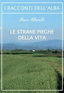 Le strane pieghe della vita (eBook, ePUB) - Albarello, Mauro