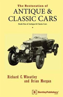 The Restoration of Antique and Classic Cars: Book One of Antique & Classic Cars - Wheatley, Richard C.; Morgan, Brian