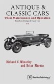 Antique and Classic Cars - Their Maintenance and Operation: Book Two of Antique & Classic Cars
