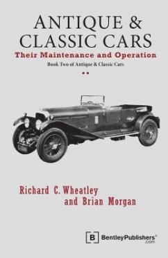 Antique and Classic Cars - Their Maintenance and Operation: Book Two of Antique & Classic Cars - Wheatley, Richard C.; Morgan, Brian