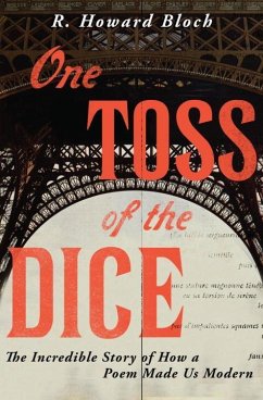 One Toss of the Dice: The Incredible Story of How a Poem Made Us Modern - Bloch, R. Howard