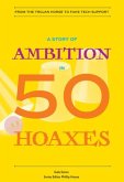A Story of Ambition in 50 Hoaxes: From the Trojan Horse to Fake Tech Support