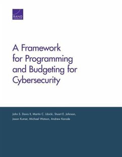 A Framework for Programming and Budgeting for Cybersecurity - Davis, John S; Libicki, Martin C; Johnson, Stuart E