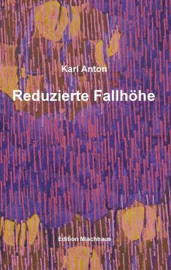 Reduzierte Fallhöhe - Anton, Karl