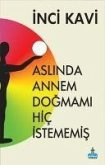 Aslinda Annem Dogmami Hic Istememis