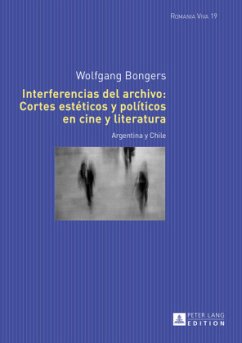 Interferencias del archivo: Cortes estéticos y políticos en cine y literatura - Bongers, Wolfgang