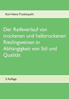 Der Reifeverlauf von trockenen und halbtrockenen Rieslingweinen in Abhängigkeit von Stil und Qualität - Frackenpohl, Karl-Heinz