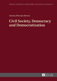Civil Society, Democracy and Democratization - Pietrzyk-Reeves, Dorota
