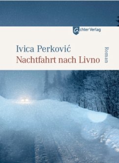 Nachtfahrt nach Livno - Perkovic, Ivica